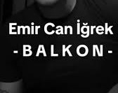 Emir Can İğrek – Balkon