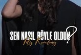 Filiz Karadeniz – Sen Nasıl Böyle Oldun Filiz Karadeniz – Sen Nasıl Böyle Oldun