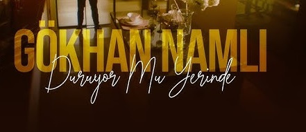 Gökhan Namlı – Duruyor Mu Yerinde