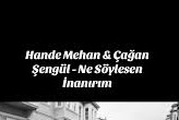 Hande Mehan Çağan Şengül Ne Söylesen İnanırım