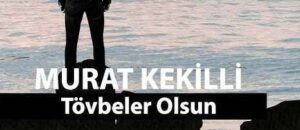 Murat Kekilli – Tövbeler Olsun