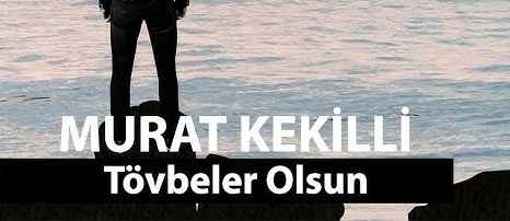 Murat Kekilli – Tövbeler Olsun