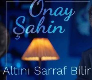 Onay Şahin – Altını Sarraf Bilir