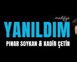 PINAR SOYKAN – KADİR ÇETİN – YANILDIM
