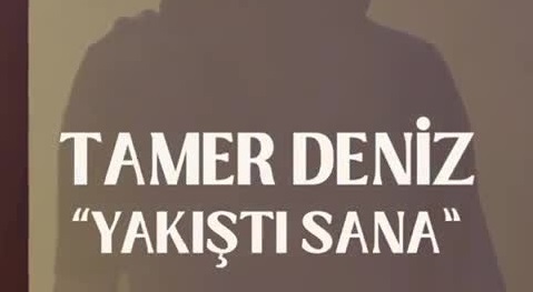 Tamer Deniz – Yakıştı Sana