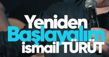 Yeniden Başlayalım | İsmail TÜRÜT
