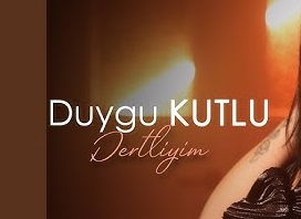 Duygu Kutlu – Dertliyim