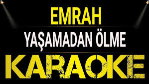 Emrah – Yaşamadan Ölme