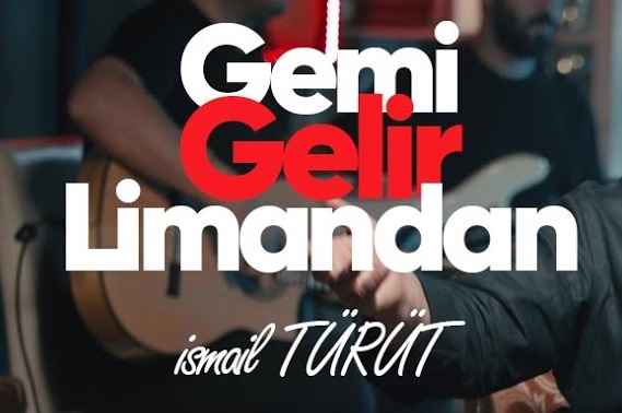 Gemi Gelir Limandan | İsmail TÜRÜT