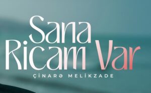 Çinare Melikzade – Sana Ricam Var