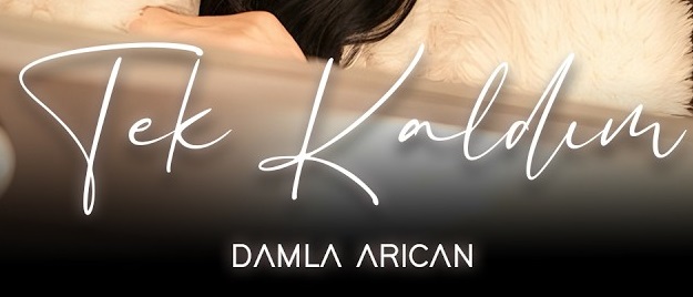 Damla Arıcan – Tek Kaldım