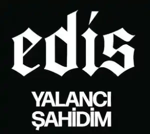 Edis – Yalancı Şahidim