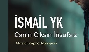 İsmail YK – Canın Çıksın İnsafsız