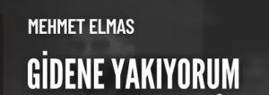 Mehmet Elmas - Gidene Yakıyorum