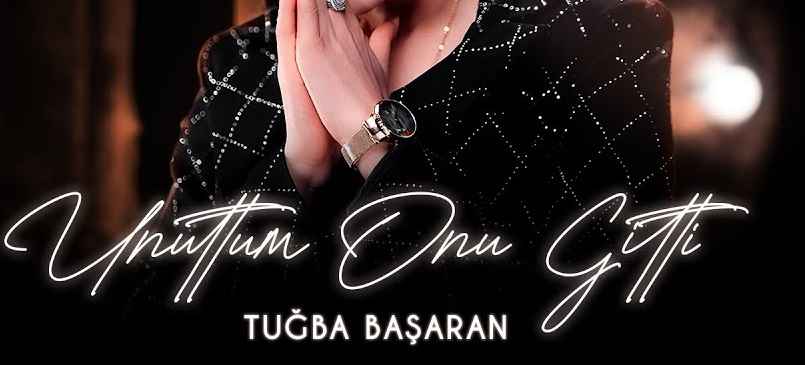 Tuğba Başaran – Unuttum Onu Gitti