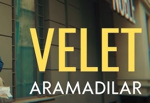 Velet – Aramadılar