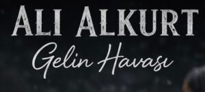 Ali Alkurt – Gelin Havası