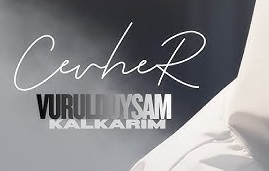 Cevher – Vurulduysam Kalkarım