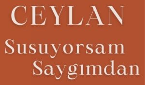 Ceylan – Susuyorsam Saygımdan