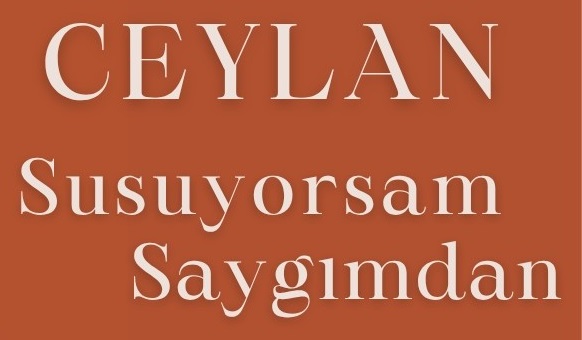 Ceylan – Susuyorsam Saygımdan