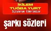İkilem Tuğba Yurt İçiyorum Ederimize