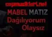 Mabel Matiz – Dağılıyorum Olaysız