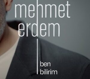 Mehmet Erdem – Ben Bilirim