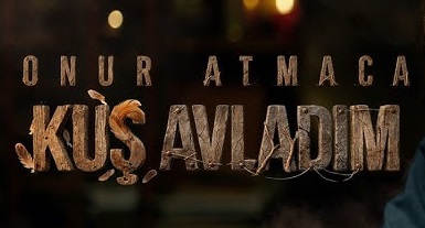 Onur ATMACA – Kuş Avladım