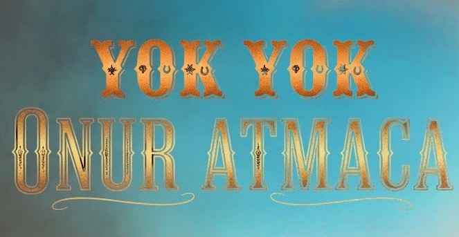 Onur ATMACA – Yok Yok