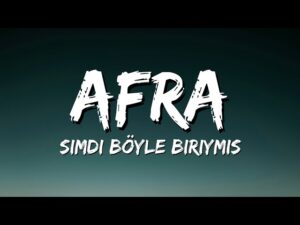 Afra – Şimdi Böyle Biriymiş