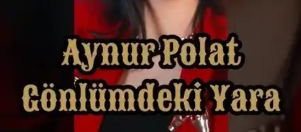 Aynur Polat – Gönlümdeki Yara