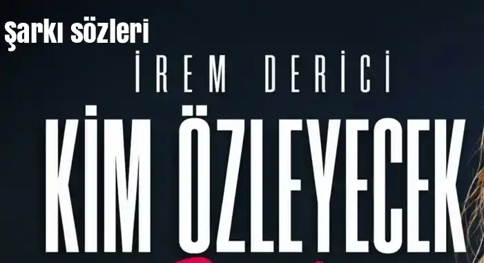 İrem Derici – Kim Özleyecek