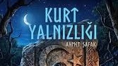 Ahmet Şafak – Kurt Yalnızlığı