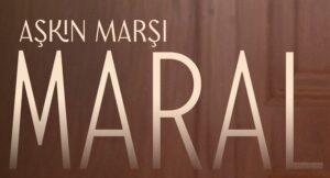 Maral – Aşkın Marşı