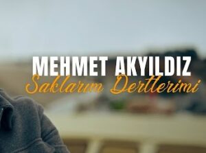 Mehmet Akyıldız – Saklarım Dertlerimi