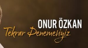 Onur Özkan – Tekrar Denemeliyiz