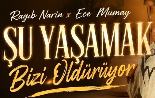 Ragıb Narin Ece Mumay Şu Yaşamak Bizi Öldürüyor