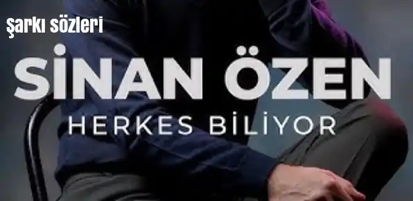 Sinan Özen | Herkes Biliyor