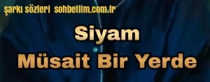 Siyam Müsait bir yerde sözleri