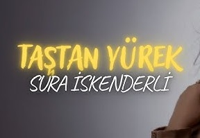Sura İskenderli – Taştan Yürek
