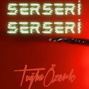 Tuğba Özerk – Serseri Serseri