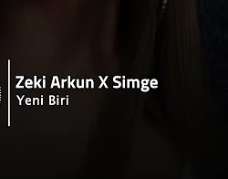 Zeki Arkun X Simge – YENİ BİRİ