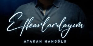 Atakan Hanoğlu – Efkarlardayım