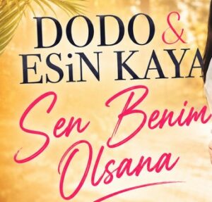 Dodo Esin Kaya – Sen Benim Olsana