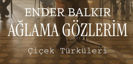 Ender Balkır – Ağlama Gözlerim Şarkı İndir