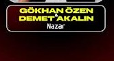 Gökhan Özen Demet Akalın – NAZAR