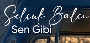 Selçuk Balcı – Sen Gibi mp3 indir
