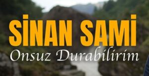 Sinan Sami – Onsuz Durabilirim