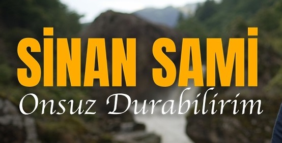 Sinan Sami – Onsuz Durabilirim Şarkı İndir