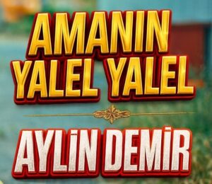 Aylin Demir – Amanın Yalel Yalel mp3 indir